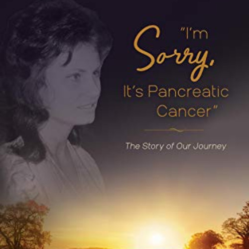 READ KINDLE 📖 "I'm Sorry, It's Pancreatic Cancer": Dava's Battle with Pancreatic Can