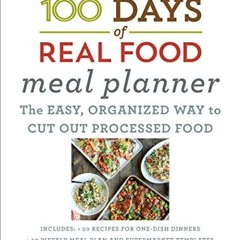 View PDF EBOOK EPUB KINDLE 100 Days of Real Food Meal Planner by  Lisa Leake 📒
