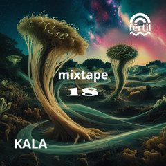 Fertil Mixtape #18 I Kala