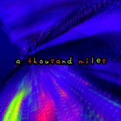 a thousand miles (hyperpop version)