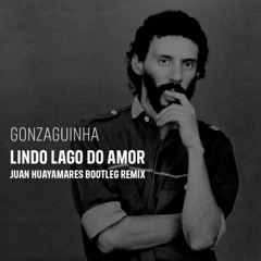 Gonzaguinha - Lindo Lago Do Amor (Juan Huayamares Bootleg Remix)