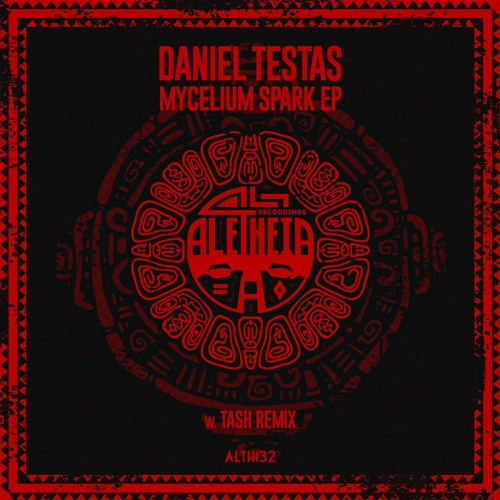 Daniel Testas  - Mycelium Spark (Tash Remix) [Aletheia Recordings]