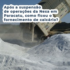 Após suspensão de operações da Nexa em Paracatu, como ficou o fornecimento de calcário?