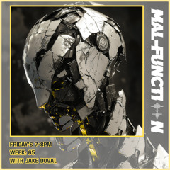 Malfunction Radio Week 65 With Jake Duval
