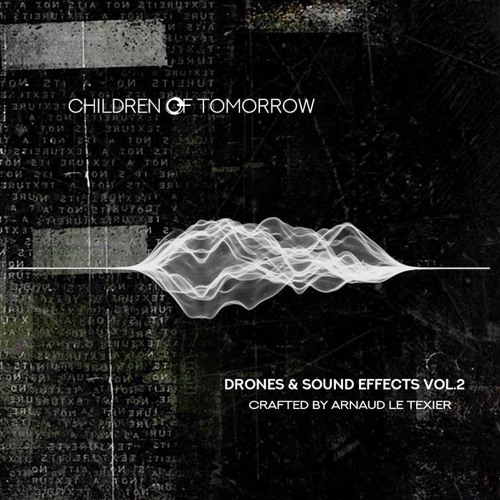 Samples Pack - Children Of Tomorrow - Drones + Sound Effects Vol.2 (Demo)