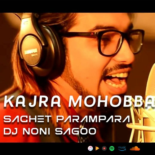 Kajra Mohobbat Wala - Remix DJ Noni Sagoo | Reprised Version | Sachet Parampara |
