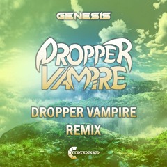 Genesis (Dropper Vampire Remix)