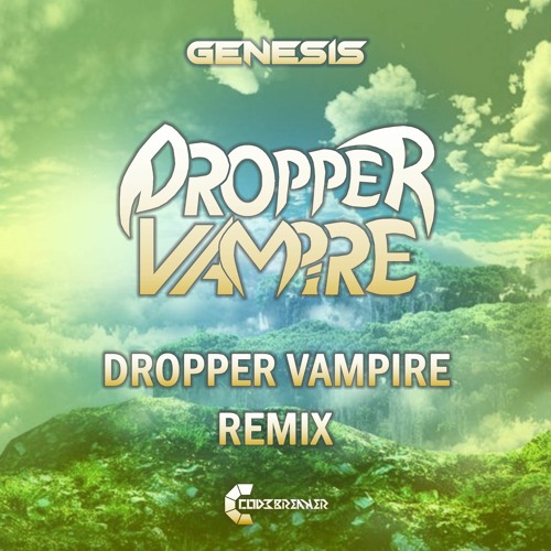Genesis (Dropper Vampire Remix)