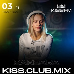 Barbara @ Kiss.Club.Mix Podkasty 05.11.23 Kissfm.ua