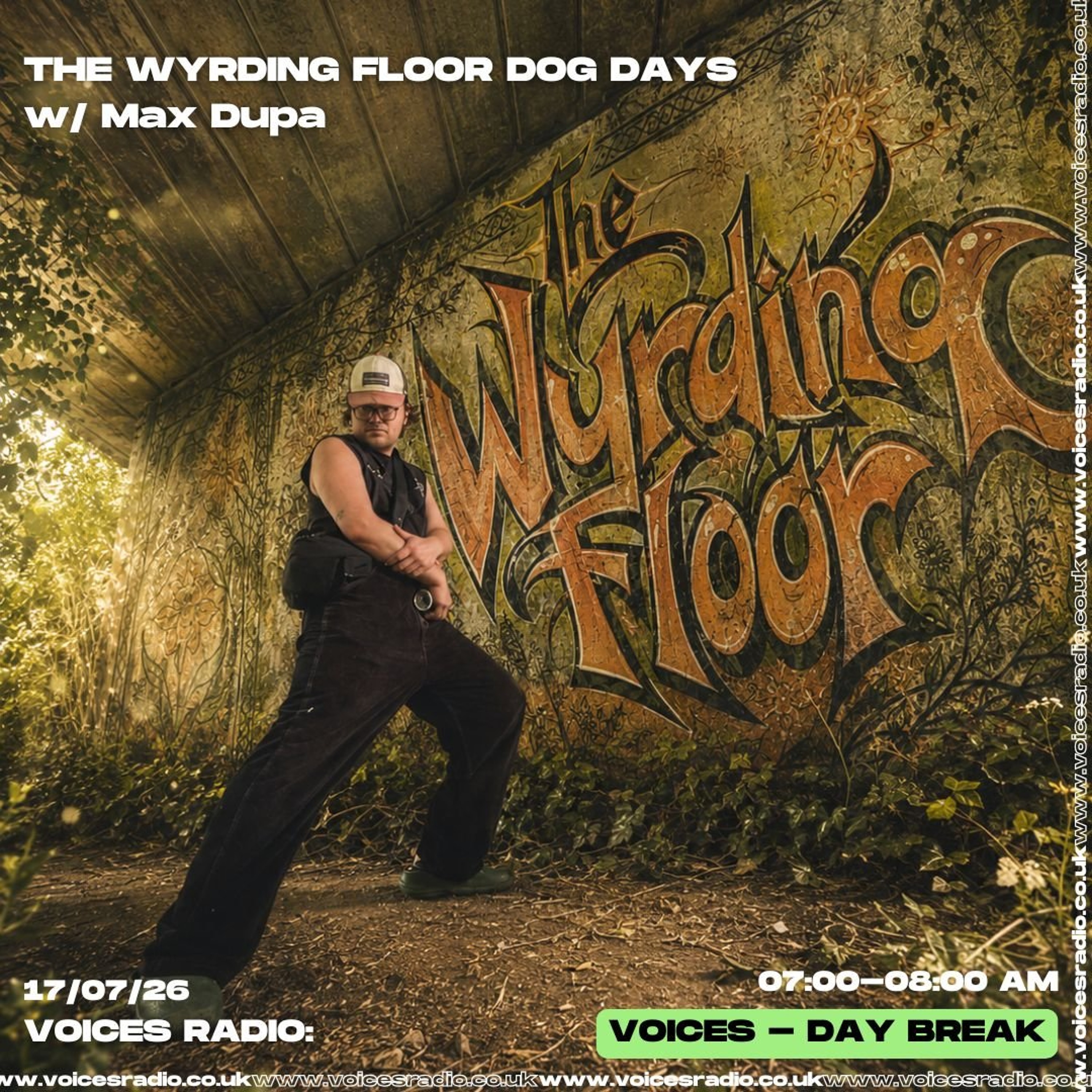 The Wyrding Floor Dog Days w/ Max Dupa - 17/07/26 - [Voices Radio] episode artwork