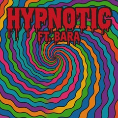 HYPNOTIC FT. BARA