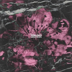 TDA003 - Various Artists (Out Now - *50 Limited Copies ONLY*)