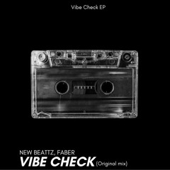 New Beattz, Faber - Vibe Check (Original Mix) Radio Edit