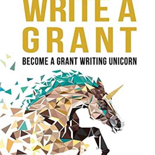[Read] KINDLE ✅ How to Write a Grant: Become a Grant Writing Unicorn by  Meredith Nob