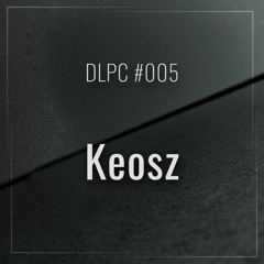 DLPC #005 - Keosz