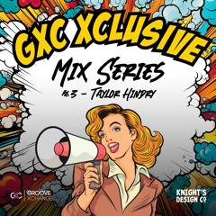 GXC Xclusive 003 - Taylor Hindry