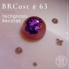 BRCast #63- Techgnosis Records