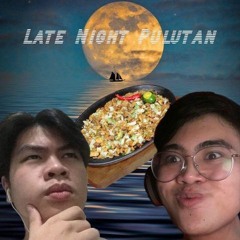 LATE NIGHT PULUTAN ft. JL Estavillo