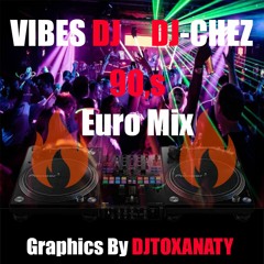 90's Euro Mix - DJ CHEZ - VIBES DJ