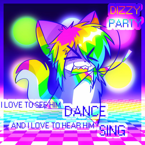 I LOVE TO SEE HIM DANCE // AND I LOVE TO HEAR HIM SING