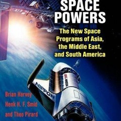 Kindle⚡online✔PDF Emerging Space Powers: The New Space Programs of Asia, the Mid