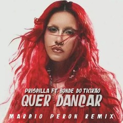 Priscilla Ft Bonde Do Tigrão - Quer Dançar (Marcio Peron Remix)previa