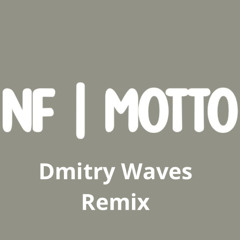 NF - Motto (Dmitry Waves Remix)