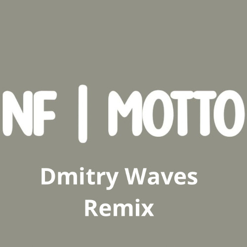 NF - Motto (Dmitry Waves Remix)