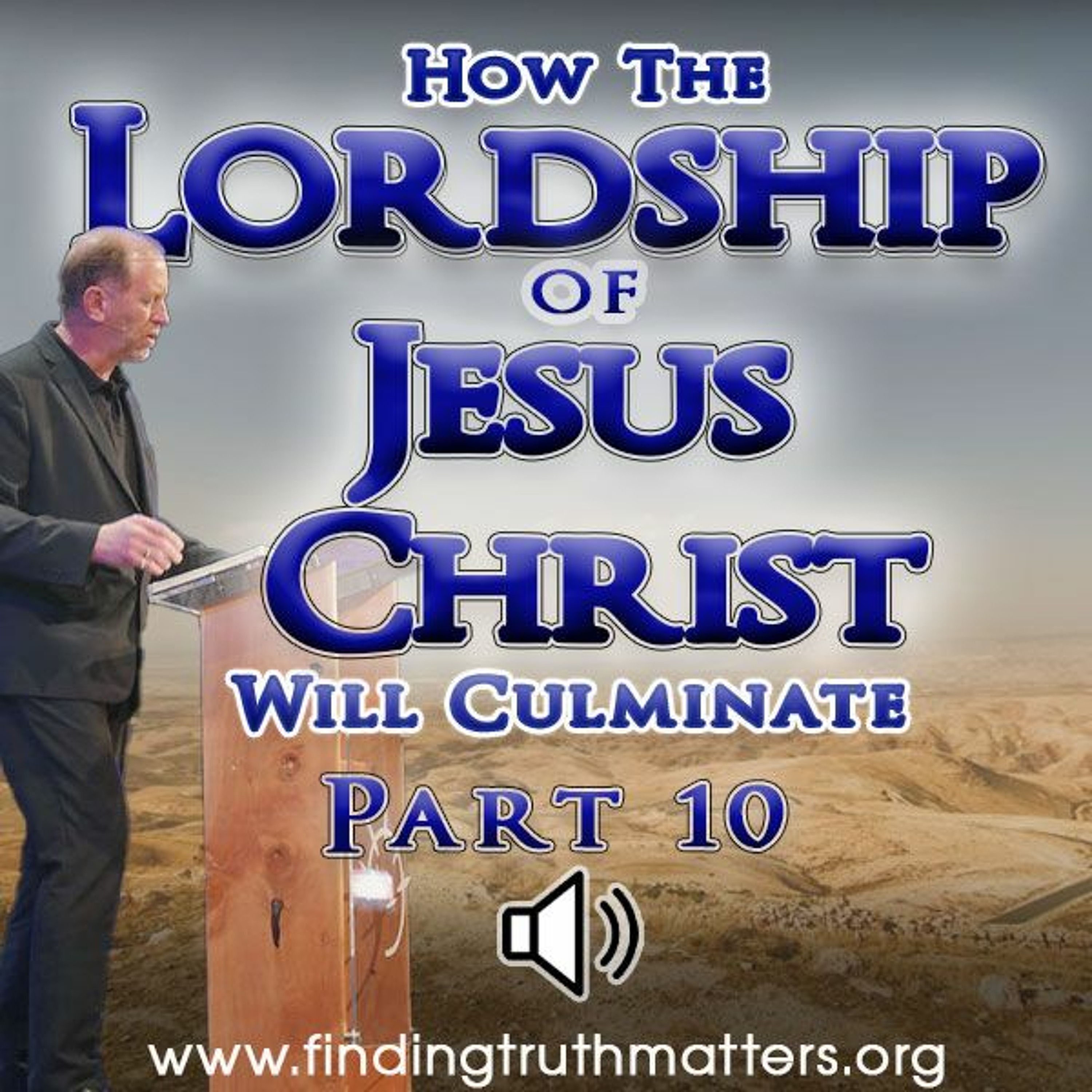 The Lordship of Jesus Christ- Part 10, Will culminate in a New-Heaven-Earth episode artwork