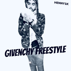 Givenchy Freestyle - Henny1k (B4COLD)