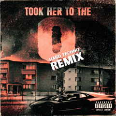Took Her To The O (Hard Techno Remix)