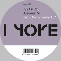 L.D.F. & Javonntte - How We Groove EP (YRE-041) 12" PREVIEW
