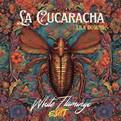 La Cucaracha - Lila Downs (White Flamingo Edit) *FREE DOWNLOAD*