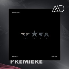 PREMIERE: Neumateria - Parabola (Original Mix) [Wout Records]