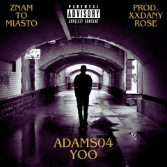 Adams04yoo - Znam - To - Miasto - Prod. XXDanyRose