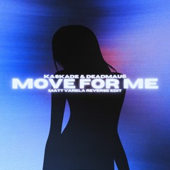 Kaskade & deadmau5 - Move for Me (Matt Varela Reverse Edit)