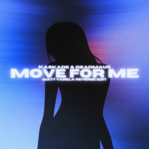 Kaskade & deadmau5 - Move for Me (Matt Varela Reverse Edit)