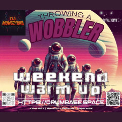 Weekend warm up Throwing a Wobbler series featuring DJ Mowgzy