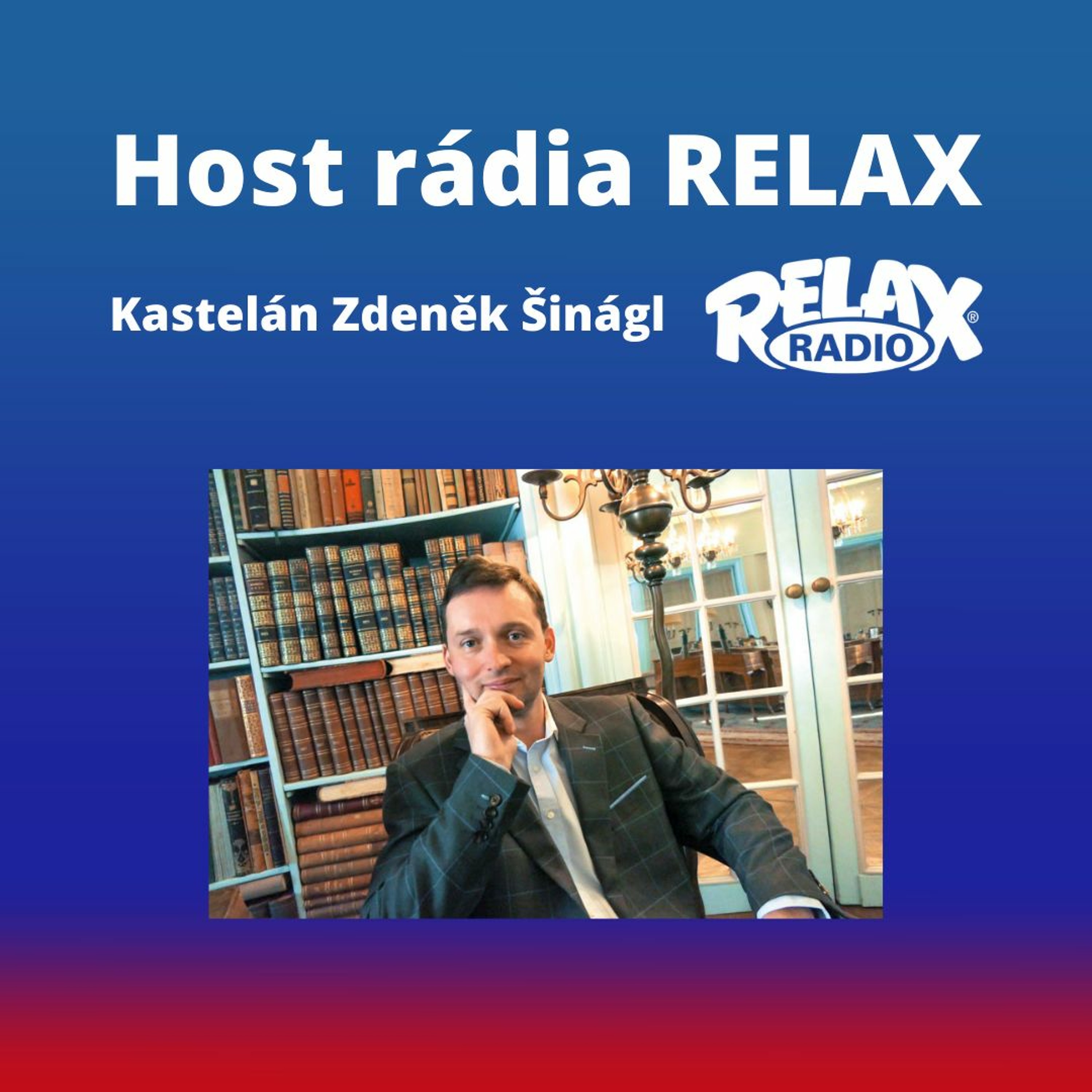 Host Rádia RELAX - Kastelán Zdeněk Šinágl episode artwork