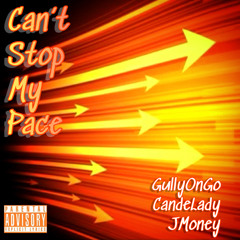 Can’t Stop My Pace (JMoney ft. CandeLady & GullyOnGo)