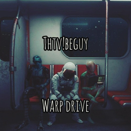 THTV!BEGUY - WARP DRIVE
