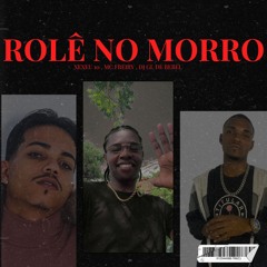 ROLE NO MORRO - DJ XEXEU , FREIRY , DJ GL DE BEBEL