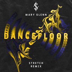 Mary Glenn - Dancefloor (STRETCH Remix)