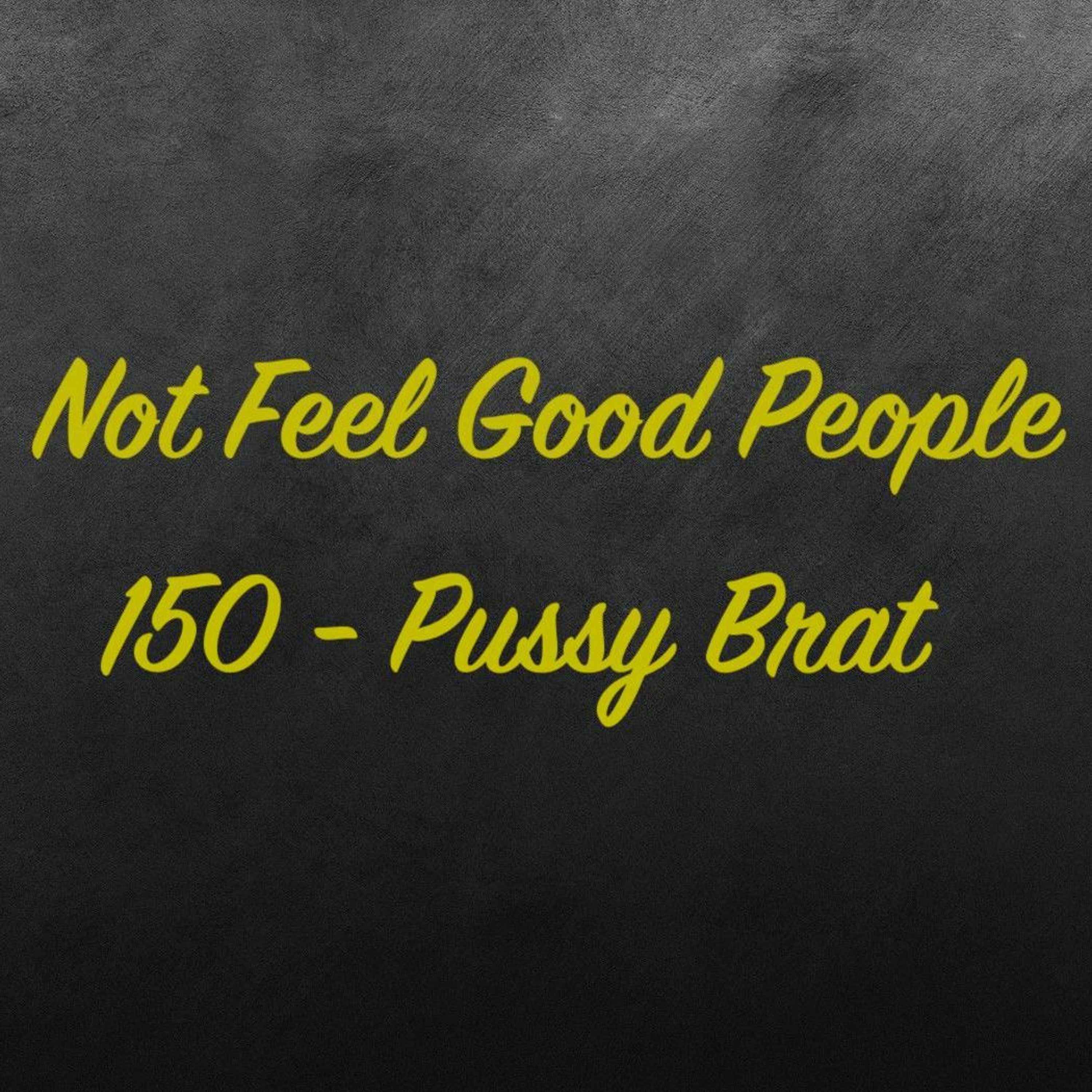 150 - Pussy Brat episode artwork