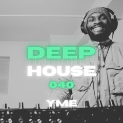 Deep in the House with yME #040