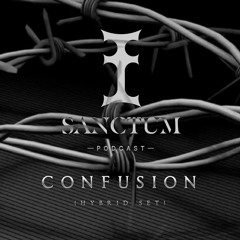 Sanctum Podcast #01 CONFUSION (Hybrid set)