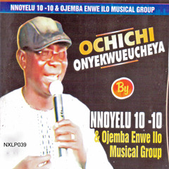 Ochichi Onyekwueucheya (feat. Ojemba Enwe Ilo Musical Group)