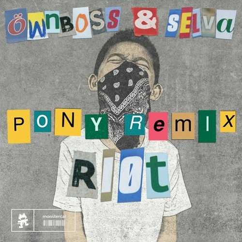Öwnboss & Selva - RIOT (Pony Remix)