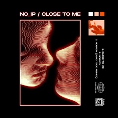 no_ip - Close To Me EP [Clash Lion]