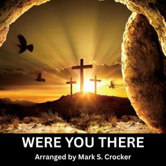 Were You There